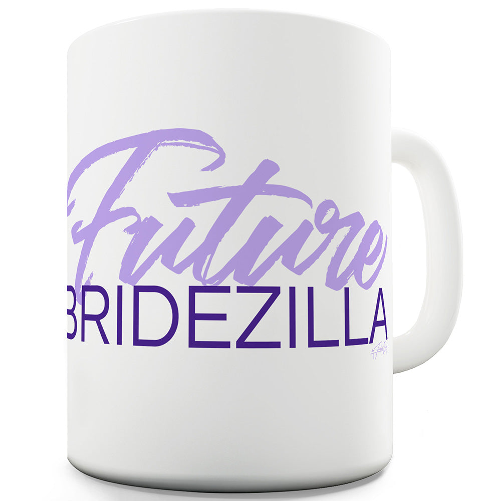 Future Bridezilla Funny Coffee Mug