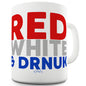 Red, White & Drnuk Drunk Funny Coffee Mug