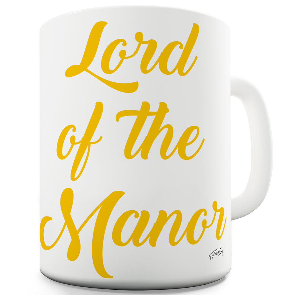 Lord Of The Manor Ceramic Funny Mug