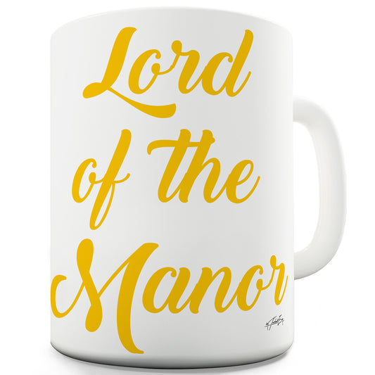 Lord Of The Manor Ceramic Funny Mug