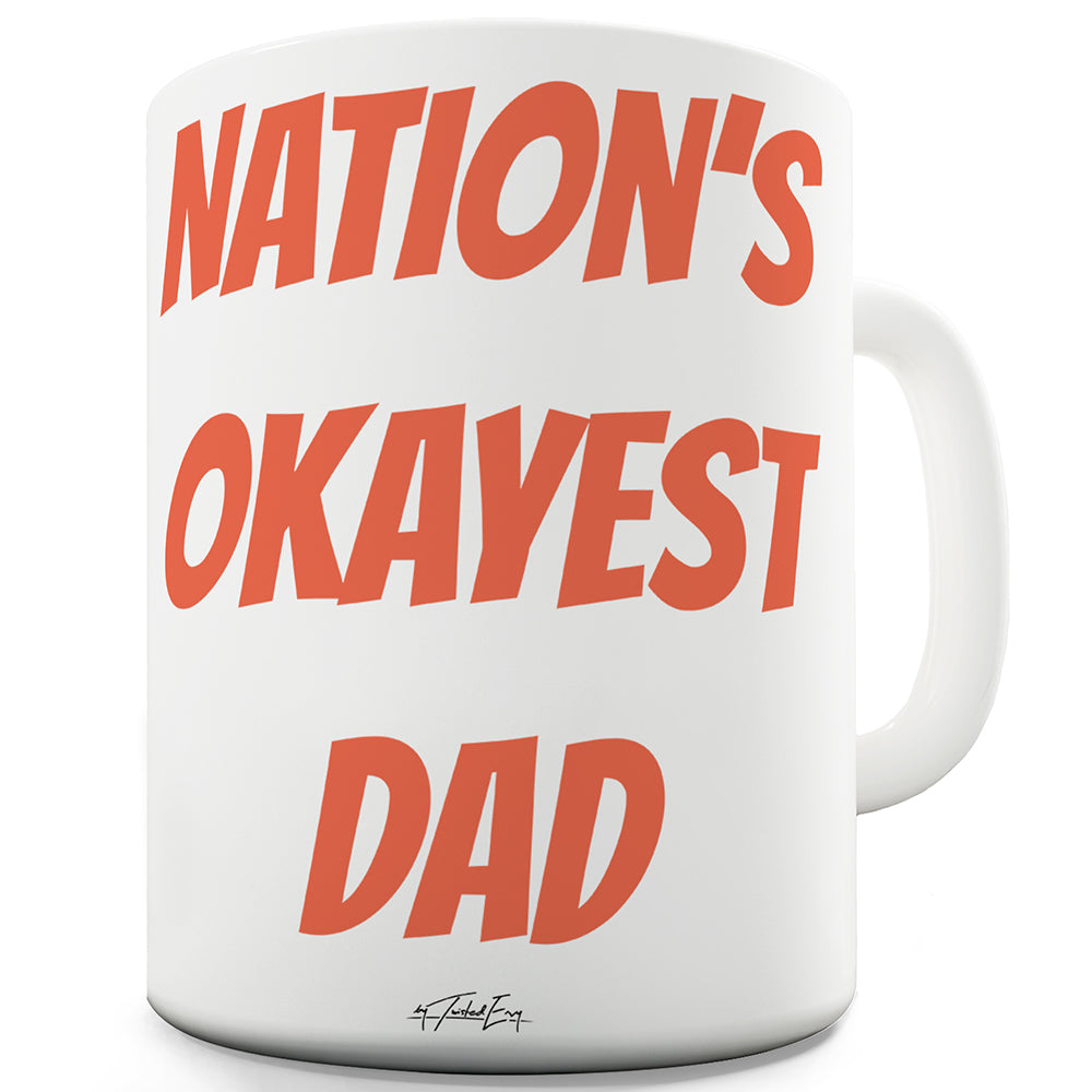 Nation's OK Dad Ceramic Mug Slogan Funny Cup