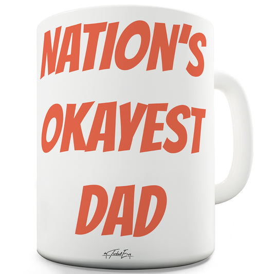 Nation's OK Dad Ceramic Mug Slogan Funny Cup