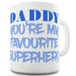 Favourite Superhero Daddy Funny Mugs For Friends