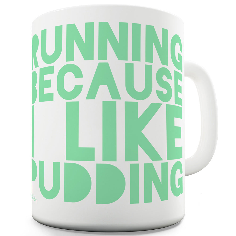 Running Because I Like Pudding Funny Mugs For Men Rude