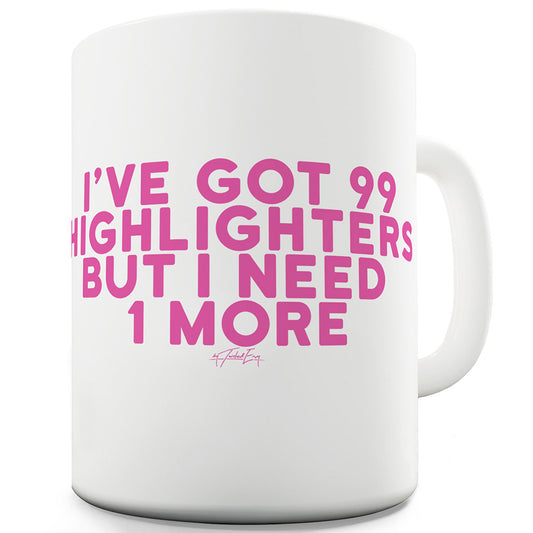 I've Got 99 Highlighters Funny Coffee Mug