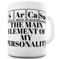 Sarcasm The Main Element Funny Mugs For Friends
