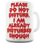I Am Disturbed Enough Funny Mugs For Dad