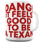 Feels Good To Be A Texan Ceramic Mug