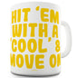 Hit 'Em With A Cool Ceramic Mug Slogan Funny Cup