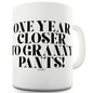 One Year Closer To Granny Pants Ceramic Mug Slogan Funny Cup