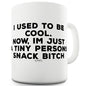 Now I'm Just A Snack B#tch Funny Coffee Mug