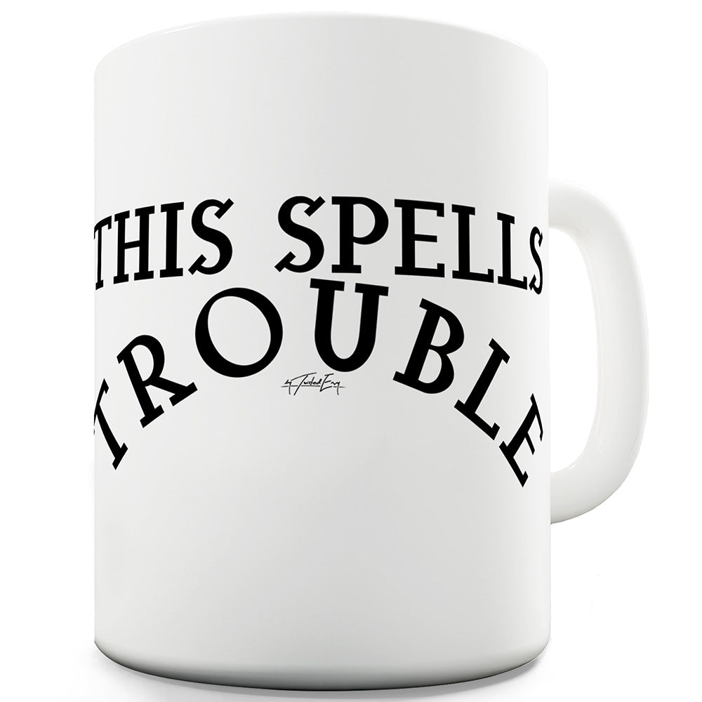 This Spells Trouble Funny Coffee Mug
