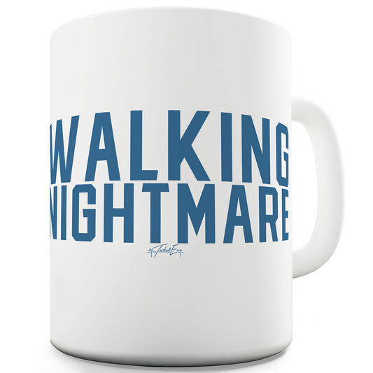 Walking Nightmare Funny Mugs For Coworkers