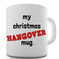 My Christmas Hangover Mug Ceramic Mug