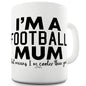 I'm A Football Mum Funny Novelty Mug Cup