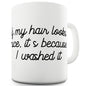 If My Hair Looks Nice Funny Mugs For Men Rude