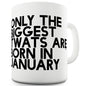 Only The Biggest Tw#ts Are Born In January Funny Mugs For Work