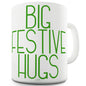 Big Festive Hugs Ceramic Mug
