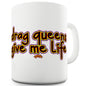 Drag Queens Give Me Life Ceramic Novelty Mug