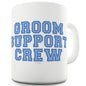 Groom Support Crew Funny Novelty Mug Cup