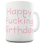 Happy F#cking Birthday Funny Mugs For Men