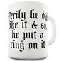 Verily He Did Like It Ceramic Funny Mug