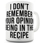 I Don't Remember Your Opinion Funny Mugs For Men Rude