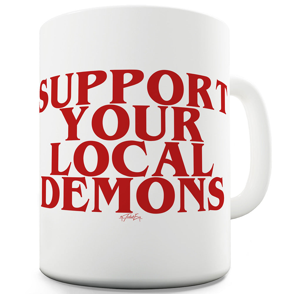Support Your Local Demons Ceramic Funny Mug