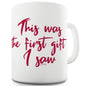 This Was The First Gift I Saw Funny Mugs For Men Rude