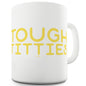 Tough T#tties Funny Mugs For Women