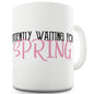 Waiting For Spring Funny Mugs For Men Rude