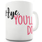 Aye You'll Do Funny Coffee Mug